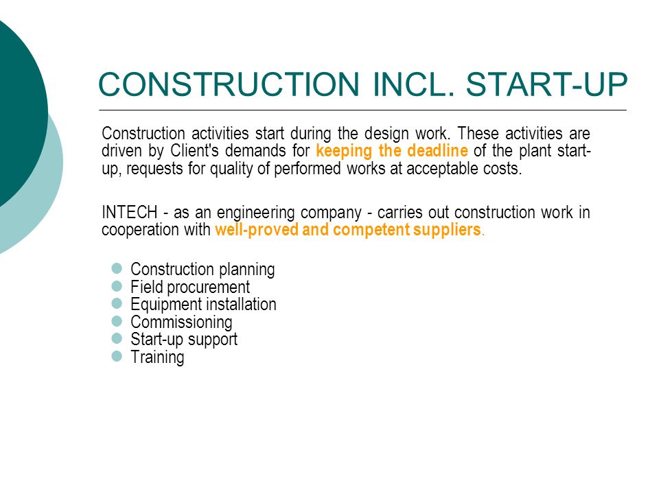 CONSTRUCTION INCL. START-UP Construction activities start during the design work.