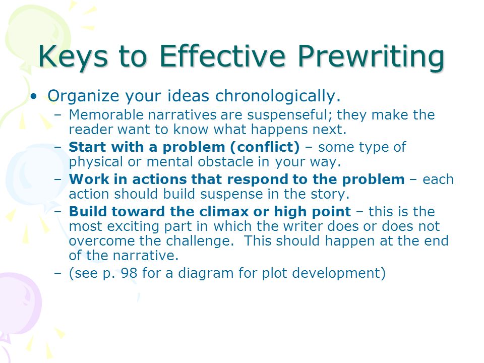 Keys to Effective Prewriting Organize your ideas chronologically.