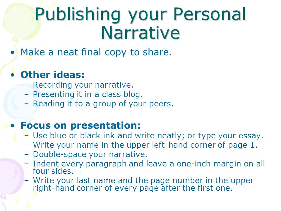 Publishing your Personal Narrative Make a neat final copy to share.