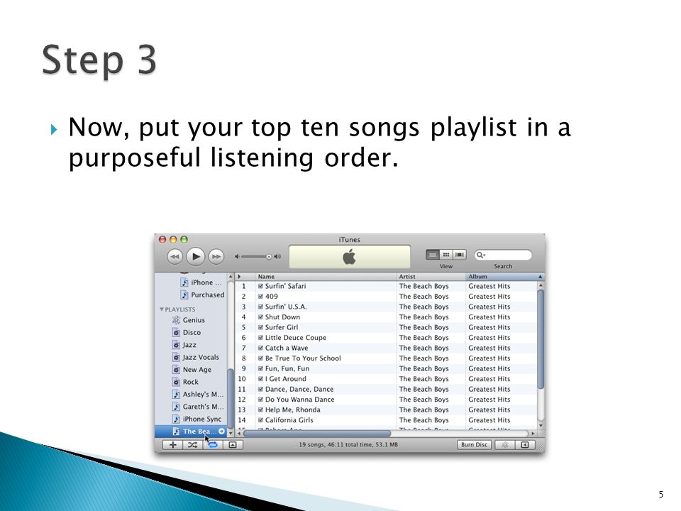  Now, put your top ten songs playlist in a purposeful listening order. 5