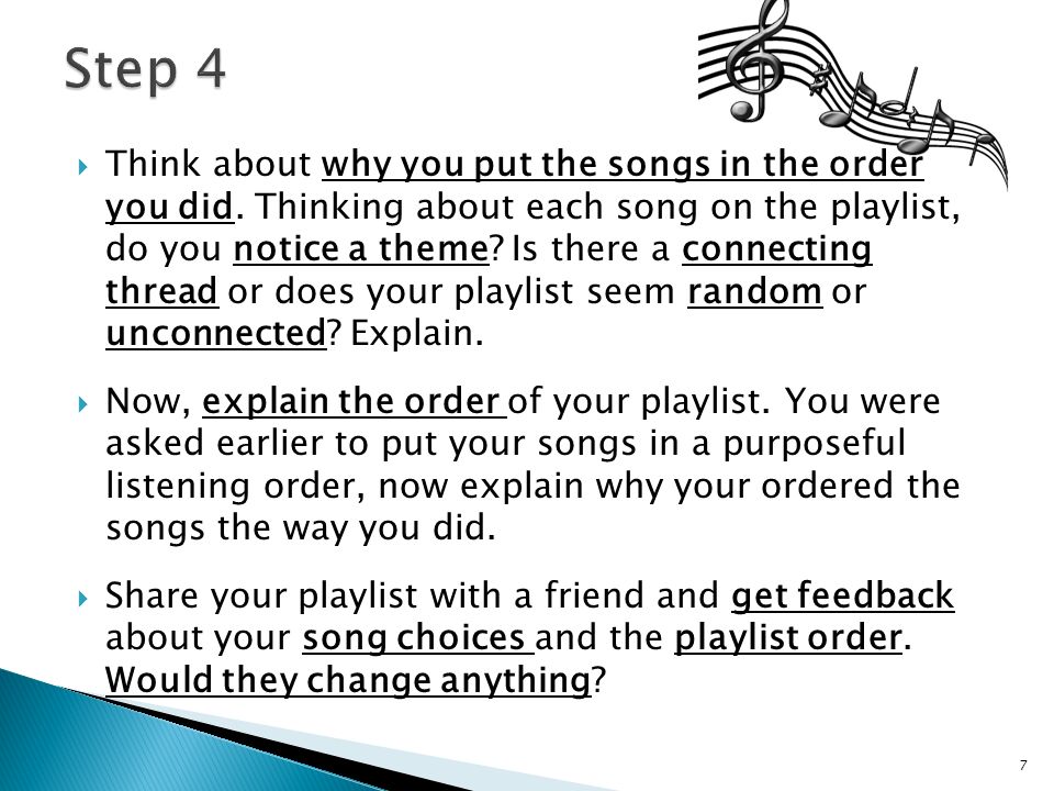  Think about why you put the songs in the order you did.
