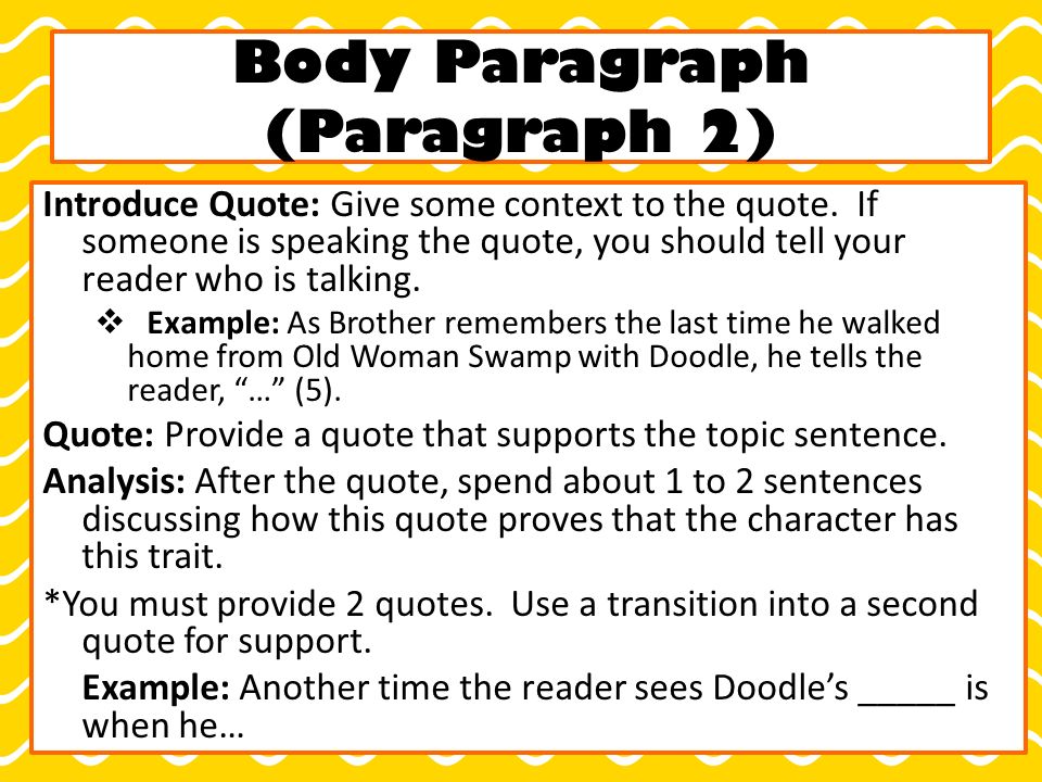 Body Paragraph (Paragraph 2) Introduce Quote: Give some context to the quote.