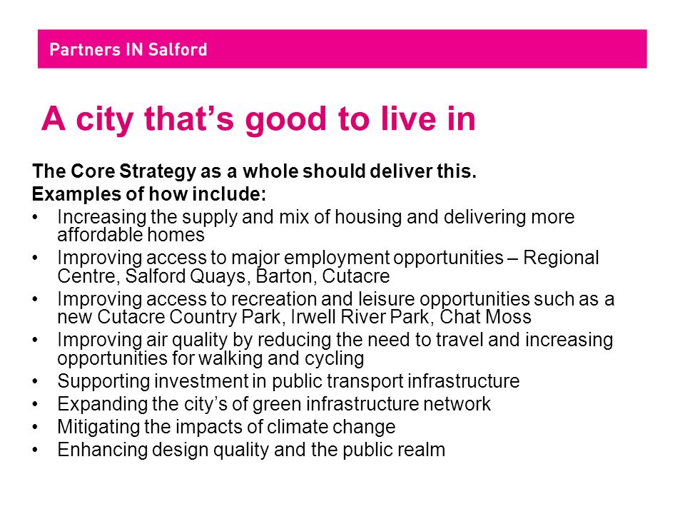 A city that’s good to live in The Core Strategy as a whole should deliver this.