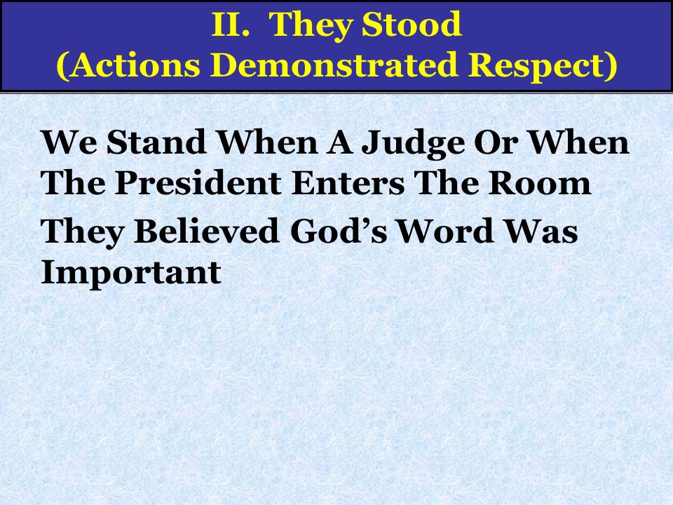 We Stand When A Judge Or When The President Enters The Room They Believed God’s Word Was Important II.