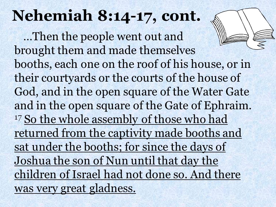 Nehemiah 8:14-17, cont.