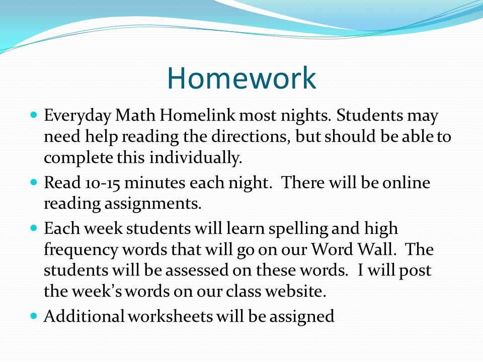 Homework Everyday Math Homelink most nights.