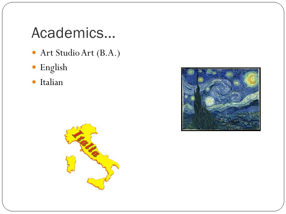 Academics… Art Studio Art (B.A.) English Italian