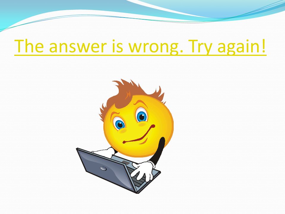 The answer is wrong. Try again!