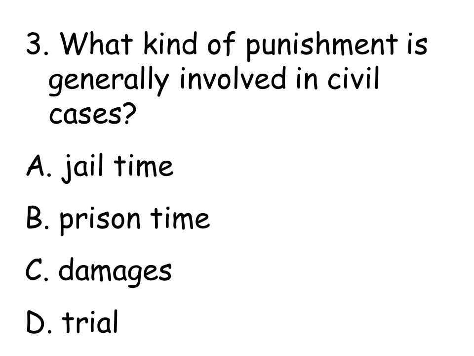 3. What kind of punishment is generally involved in civil cases.