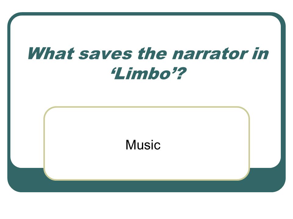 What saves the narrator in ‘Limbo’ Music
