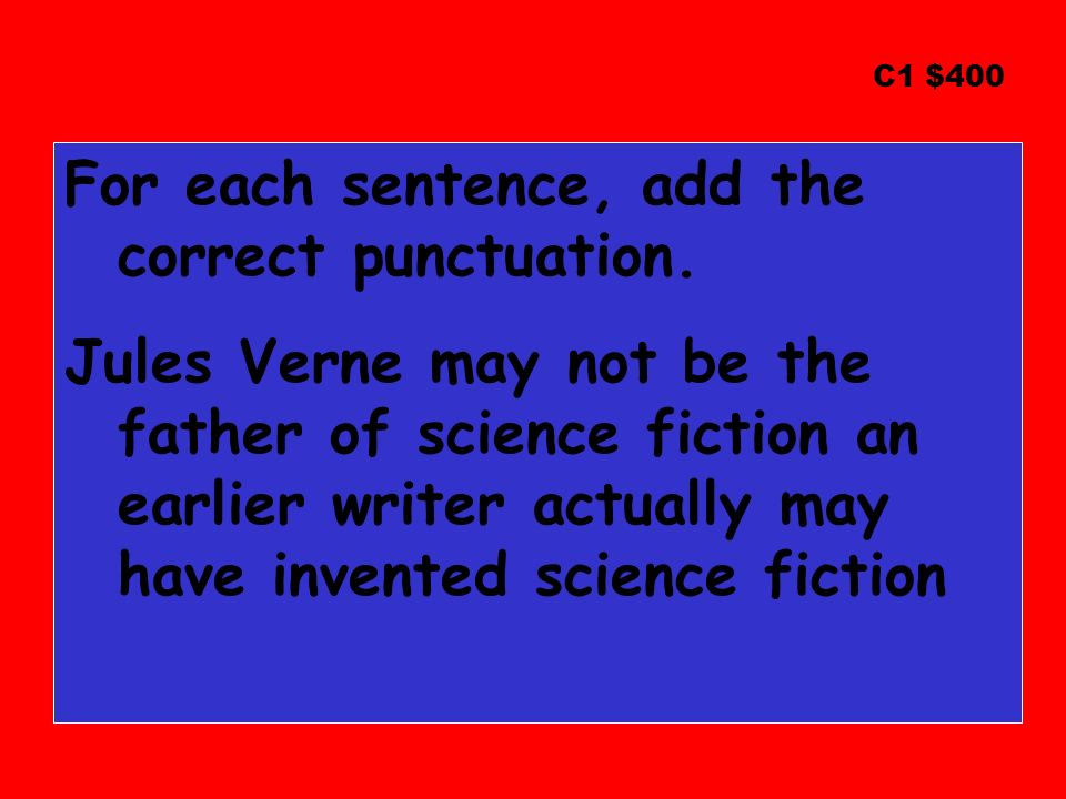 For each sentence, add the correct punctuation.