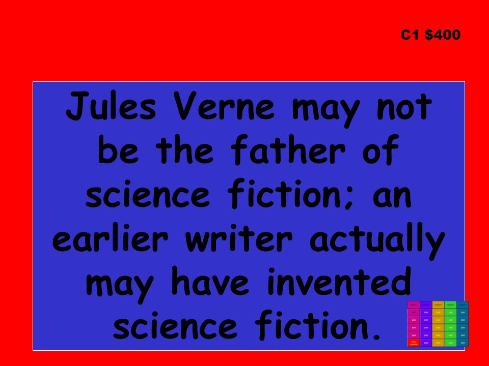Jules Verne may not be the father of science fiction; an earlier writer actually may have invented science fiction.