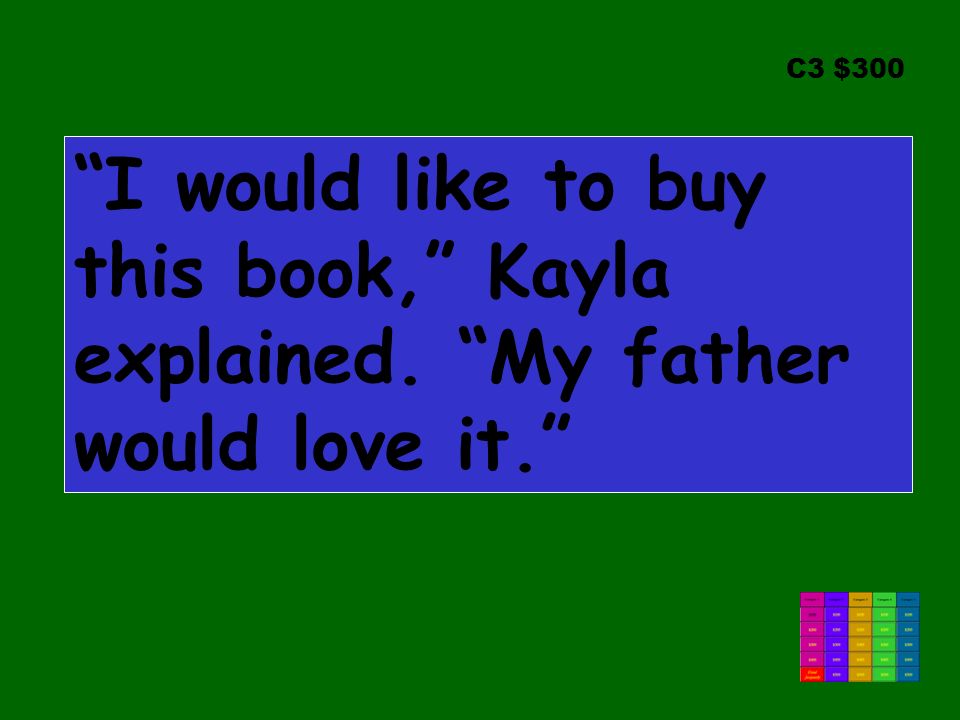 C3 $300 I would like to buy this book, Kayla explained. My father would love it.