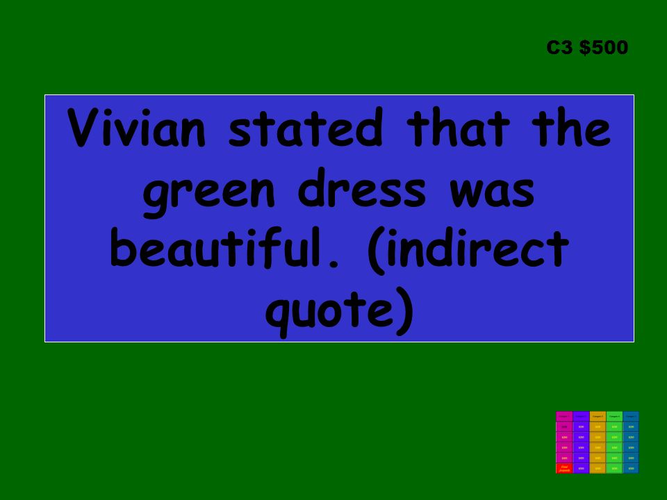 C3 $500 Vivian stated that the green dress was beautiful. (indirect quote)