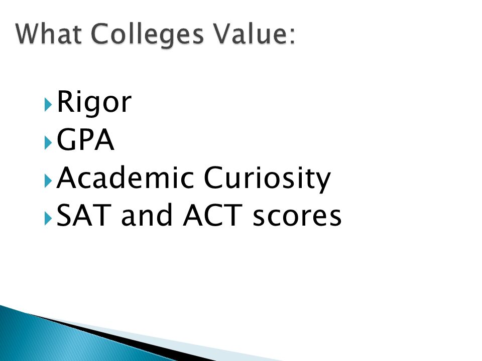  Rigor  GPA  Academic Curiosity  SAT and ACT scores