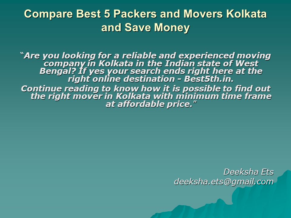 Compare Best 5 Packers and Movers Kolkata and Save Money Are you looking for a reliable and experienced moving company in Kolkata in the Indian state of West Bengal.