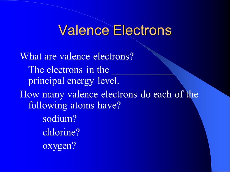 Valence Electrons What are valence electrons.