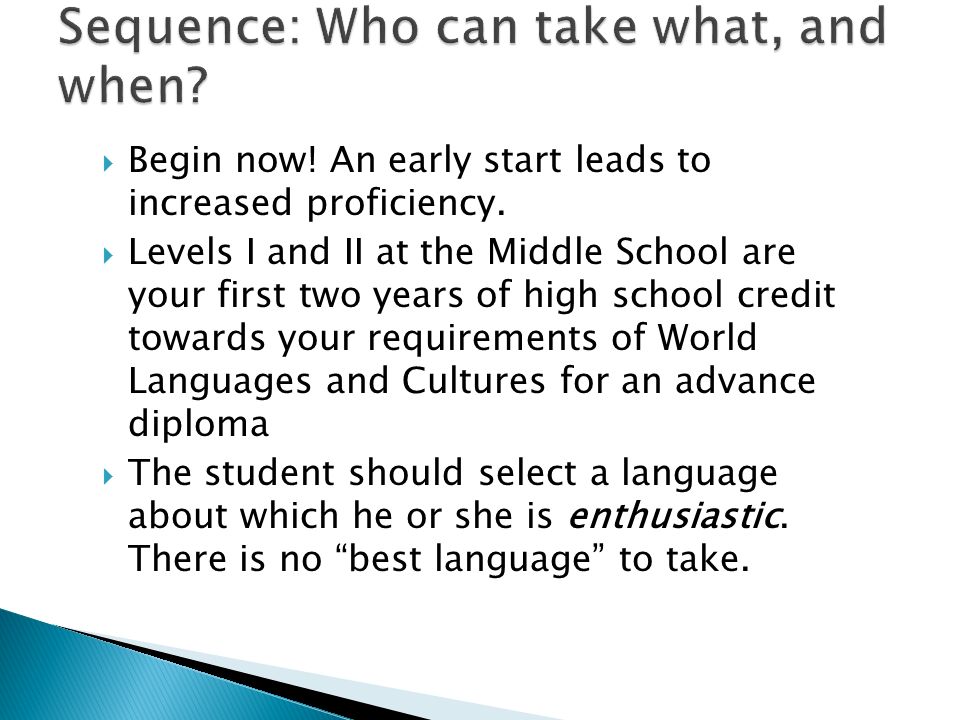  Begin now. An early start leads to increased proficiency.