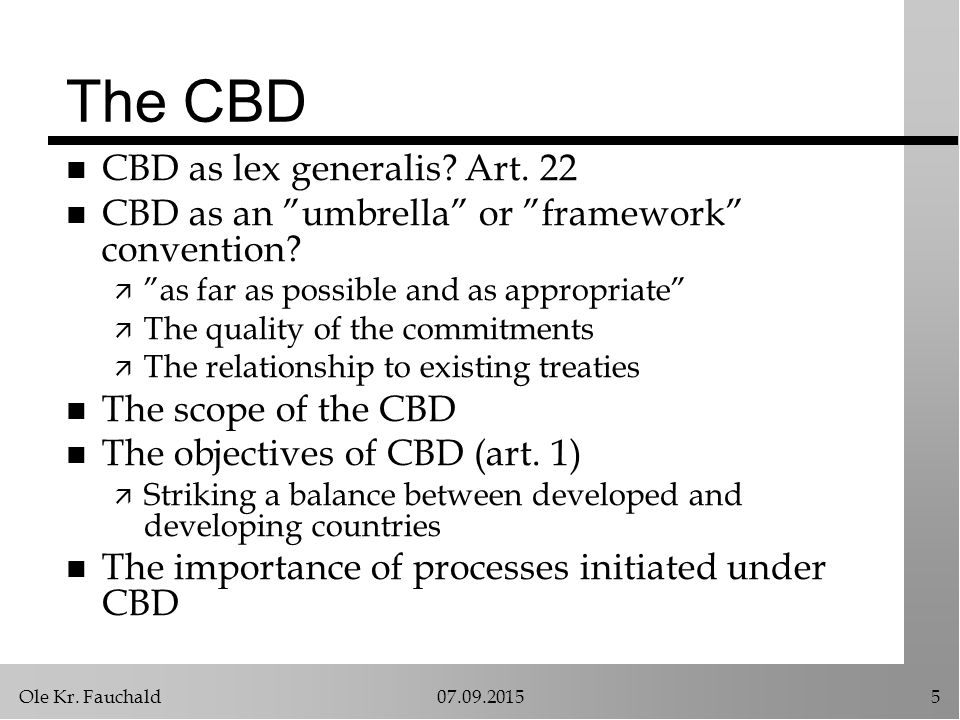 Ole Kr. Fauchald The CBD n CBD as lex generalis.