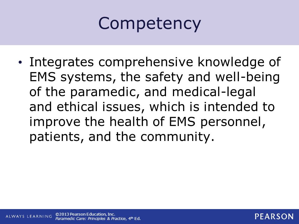 ©2013 Pearson Education, Inc. Paramedic Care: Principles & Practice, 4 th Ed.