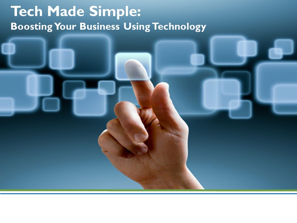 Tech Made Simple: Boosting Your Business Using Technology