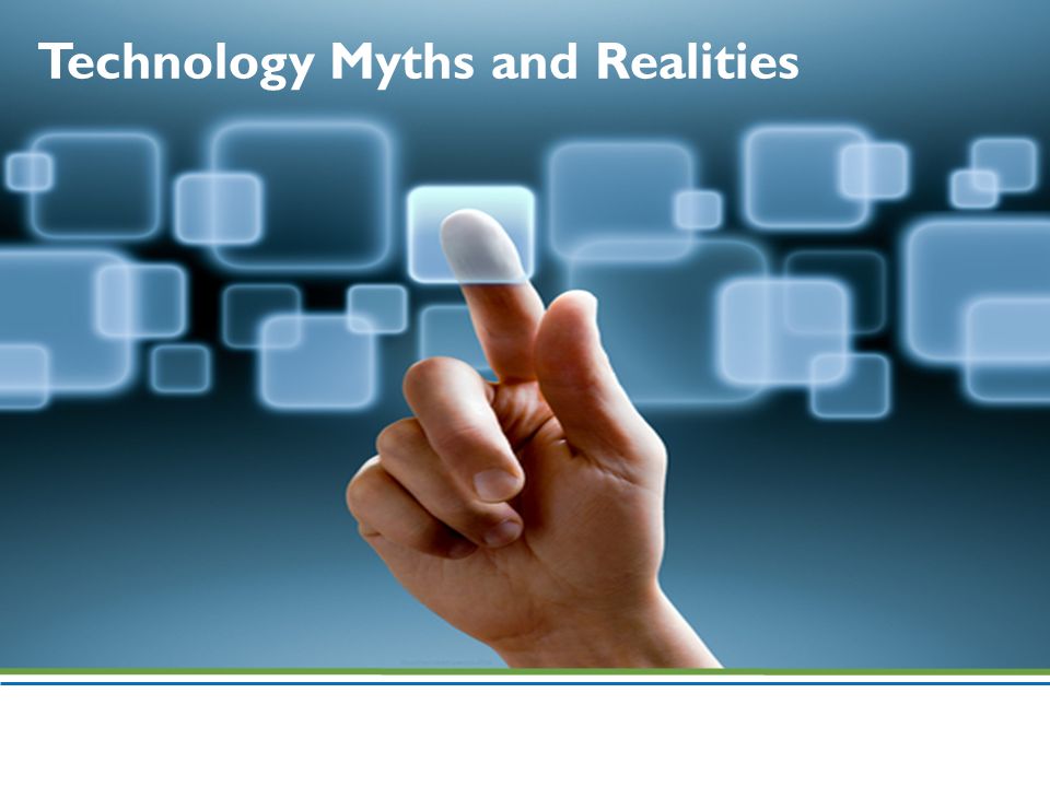 Technology Myths and Realities