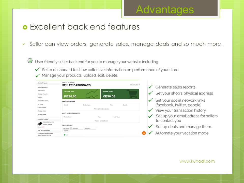 Advantages  Excellent back end features Seller can view orders, generate sales, manage deals and so much more.