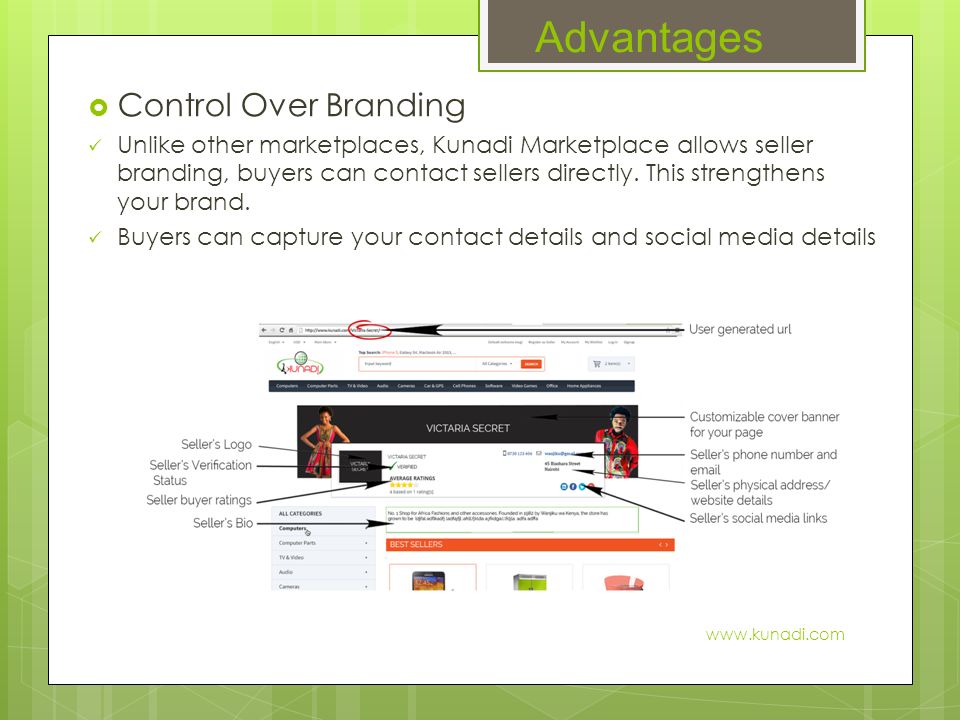 Advantages  Control Over Branding Unlike other marketplaces, Kunadi Marketplace allows seller branding, buyers can contact sellers directly.