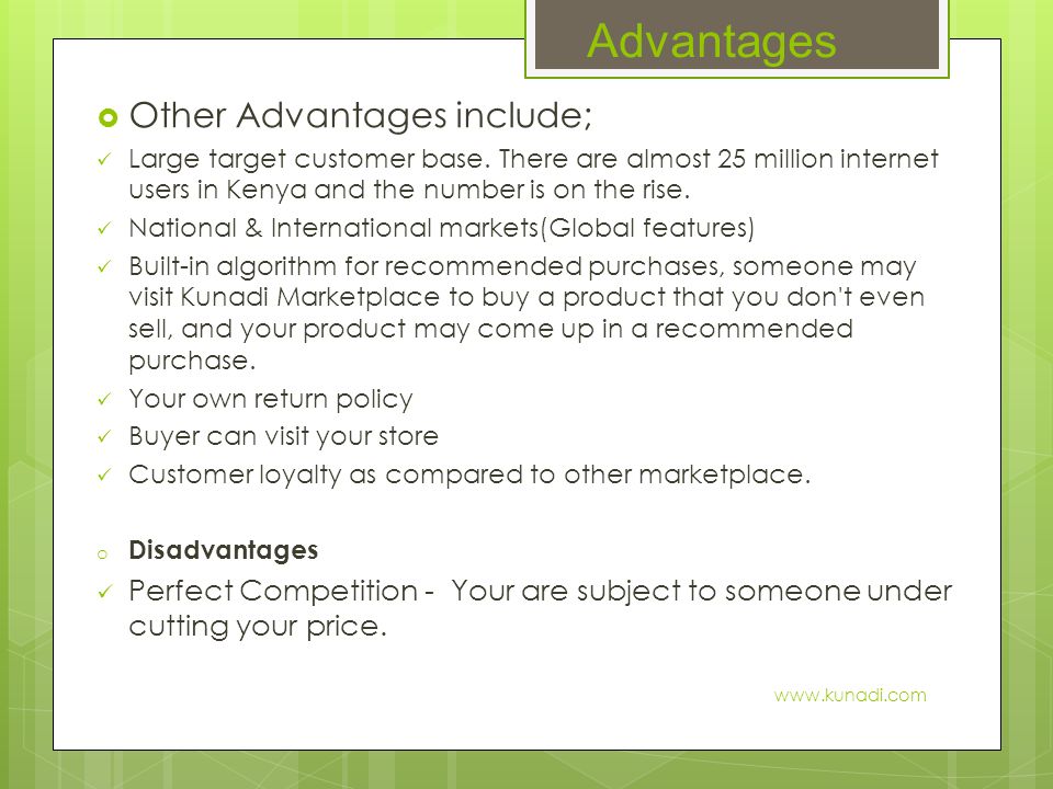 Advantages  Other Advantages include; Large target customer base.