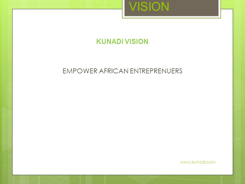 VISION KUNADI VISION EMPOWER AFRICAN ENTREPRENUERS