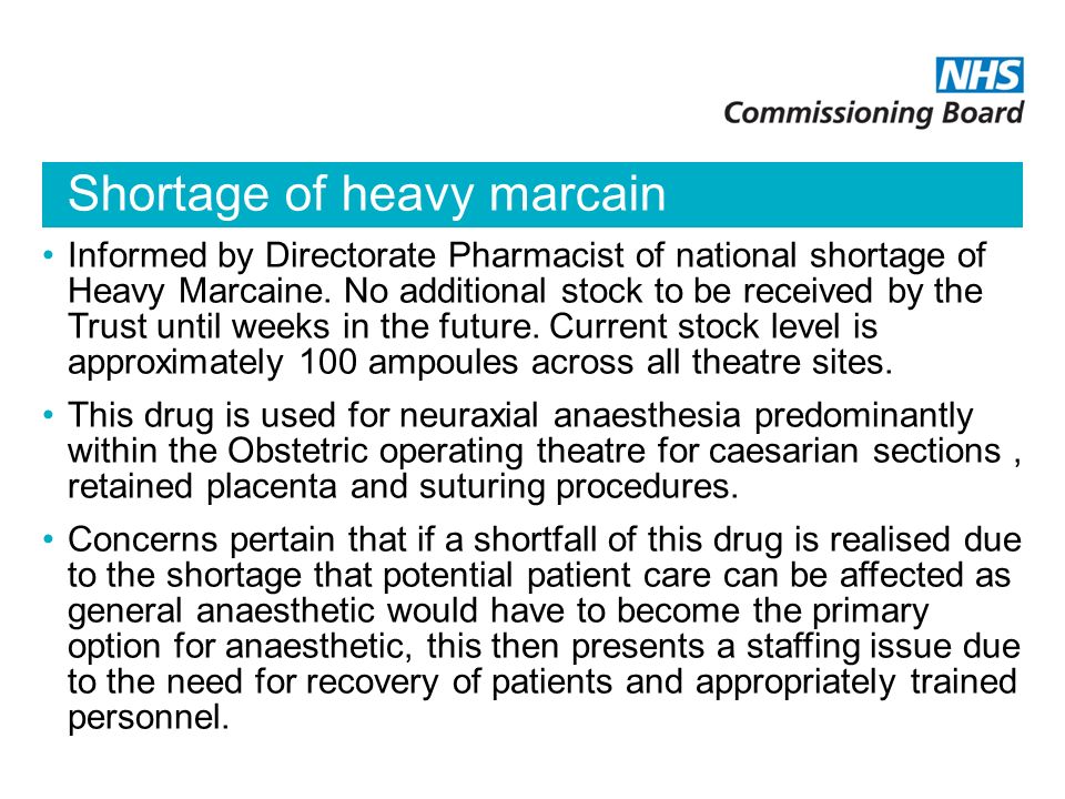 Shortage of heavy marcain Informed by Directorate Pharmacist of national shortage of Heavy Marcaine.