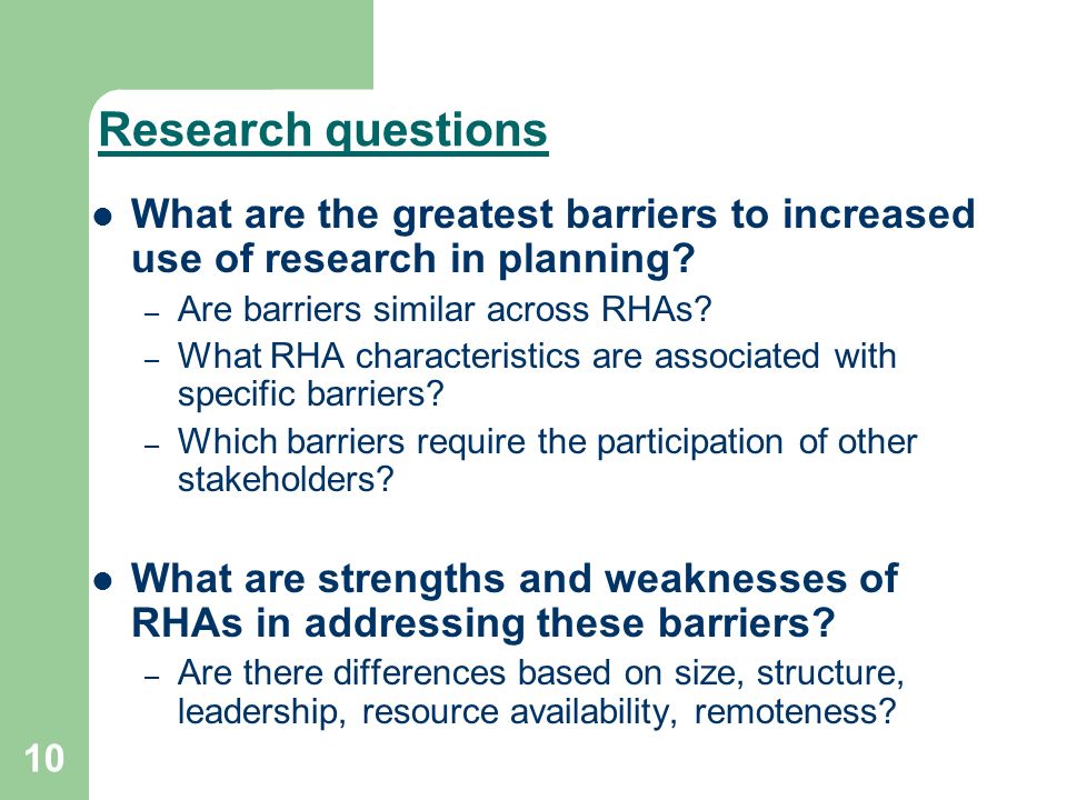 10 Research questions What are the greatest barriers to increased use of research in planning.