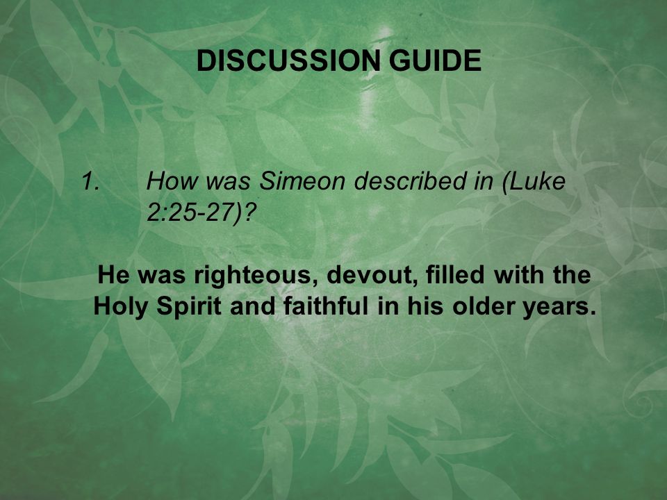 1.How was Simeon described in (Luke 2:25-27).