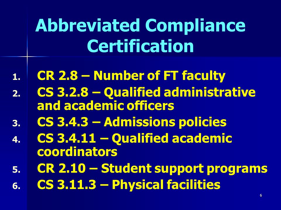 6 Abbreviated Compliance Certification 1. CR 2.8 – Number of FT faculty 2.
