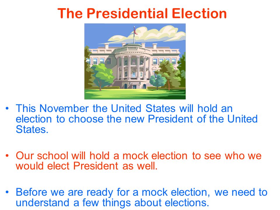 The Presidential Election This November the United States will hold an election to choose the new President of the United States.