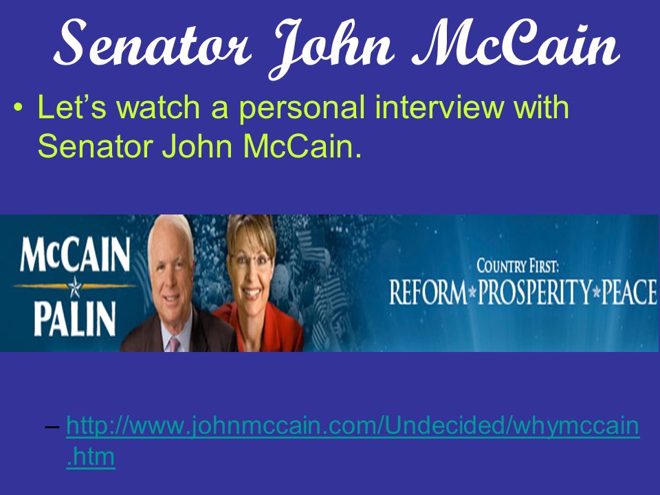 Senator John McCain Let’s watch a personal interview with Senator John McCain.