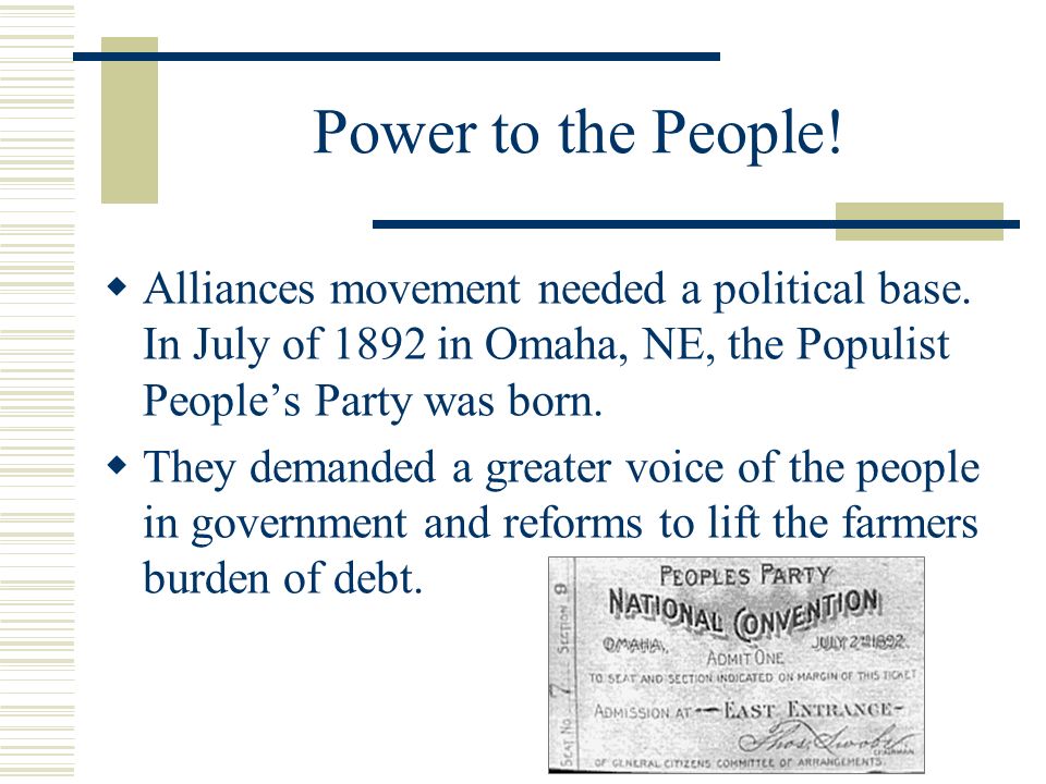 Power to the People.  Alliances movement needed a political base.