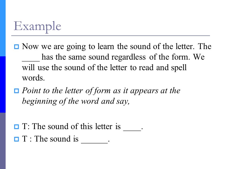 Example  Now we are going to learn the sound of the letter.
