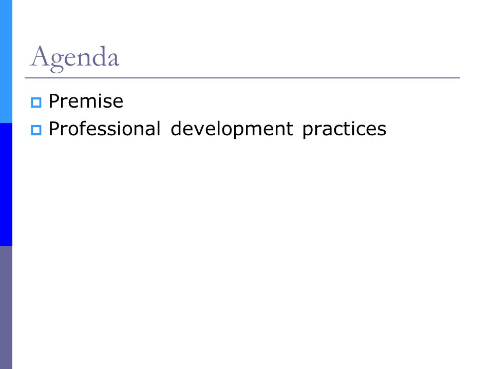 Agenda  Premise  Professional development practices