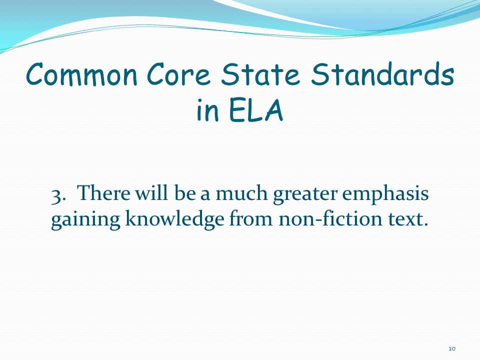3. There will be a much greater emphasis gaining knowledge from non-fiction text.