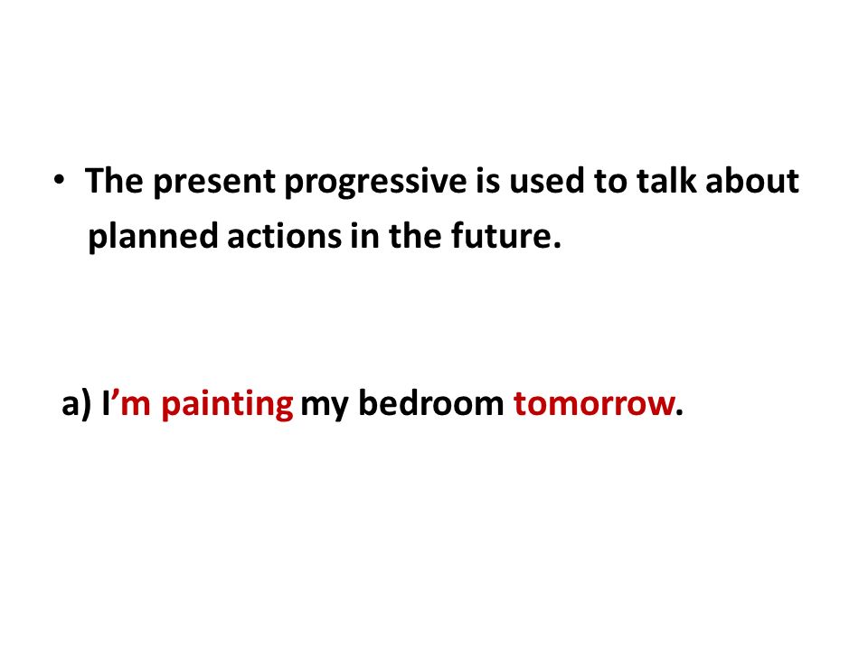 The present progressive is used to talk about planned actions in the future.