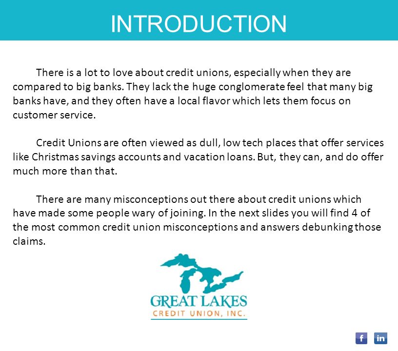 INTRODUCTION There is a lot to love about credit unions, especially when they are compared to big banks.