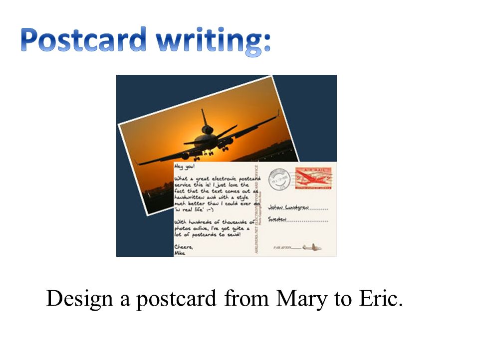 Design a postcard from Mary to Eric.