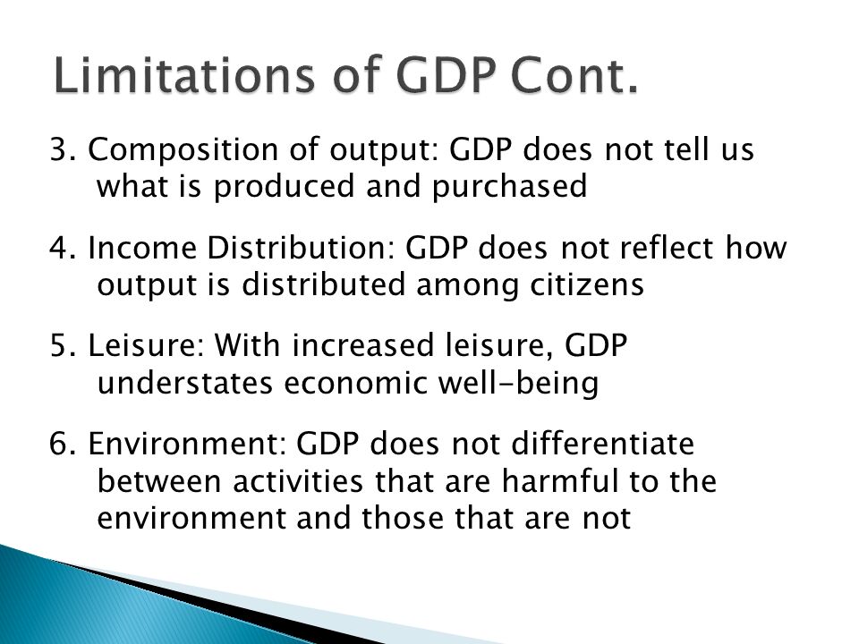 3. Composition of output: GDP does not tell us what is produced and purchased 4.
