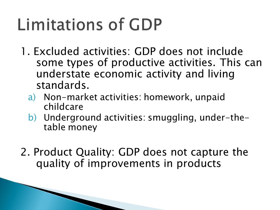 1. Excluded activities: GDP does not include some types of productive activities.
