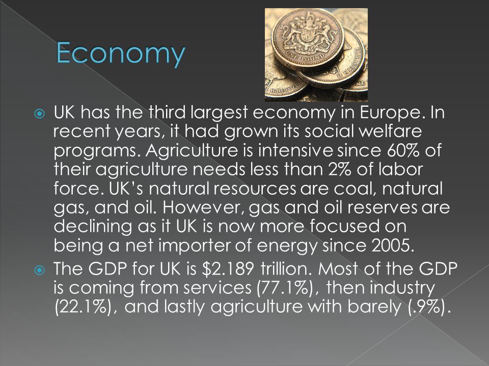  UK has the third largest economy in Europe.