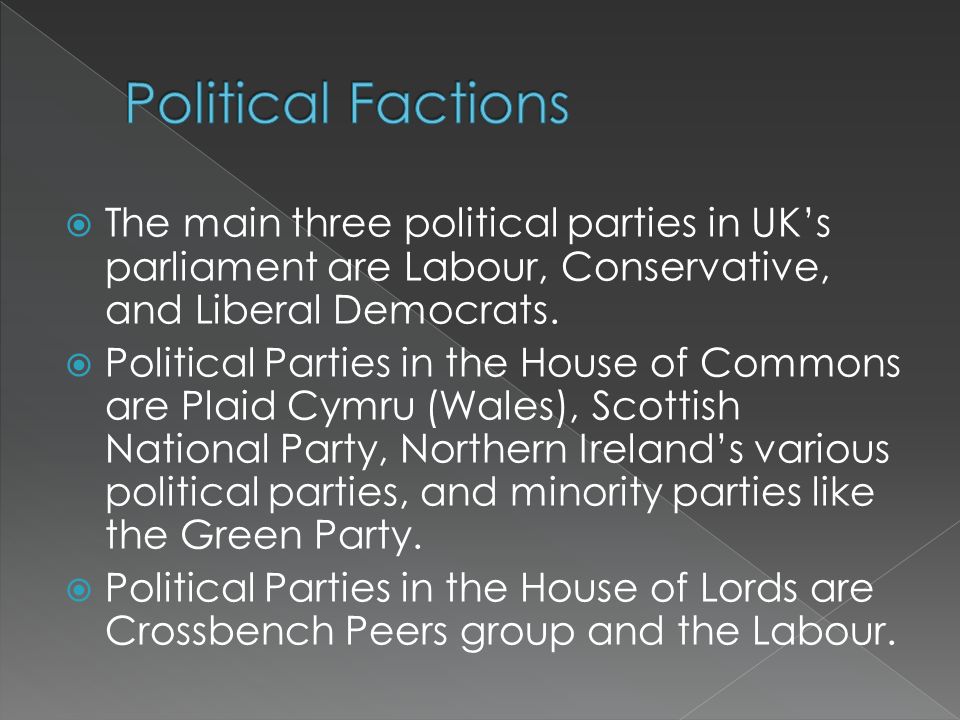  The main three political parties in UK’s parliament are Labour, Conservative, and Liberal Democrats.