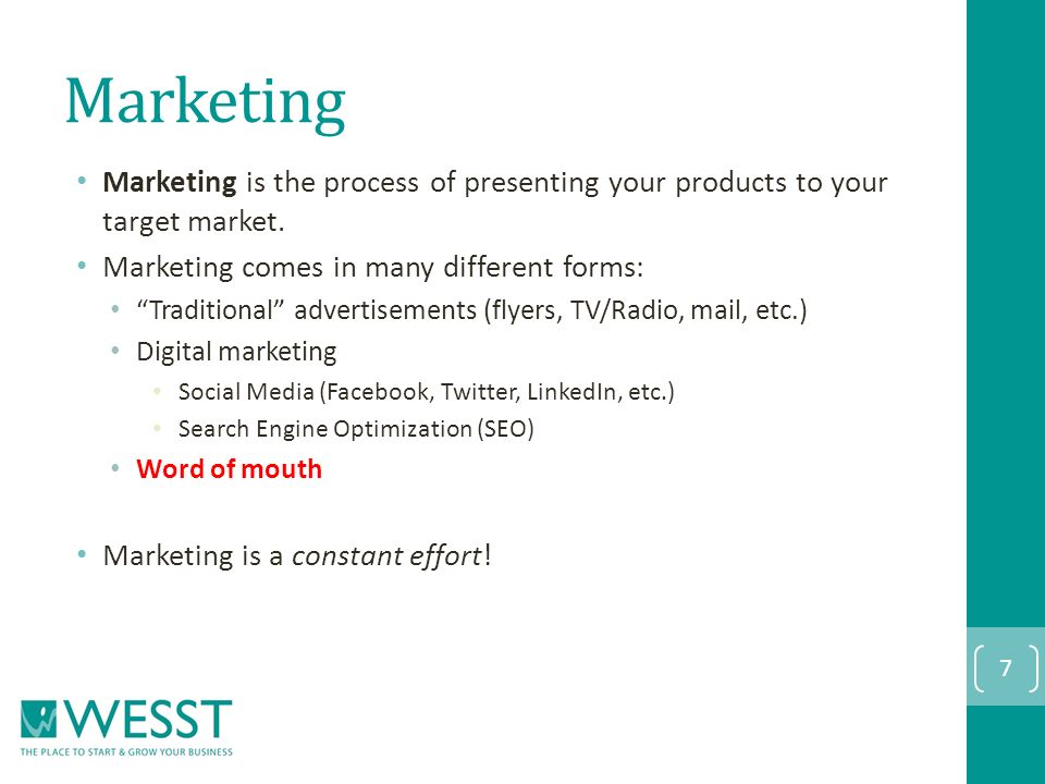 Marketing Marketing is the process of presenting your products to your target market.
