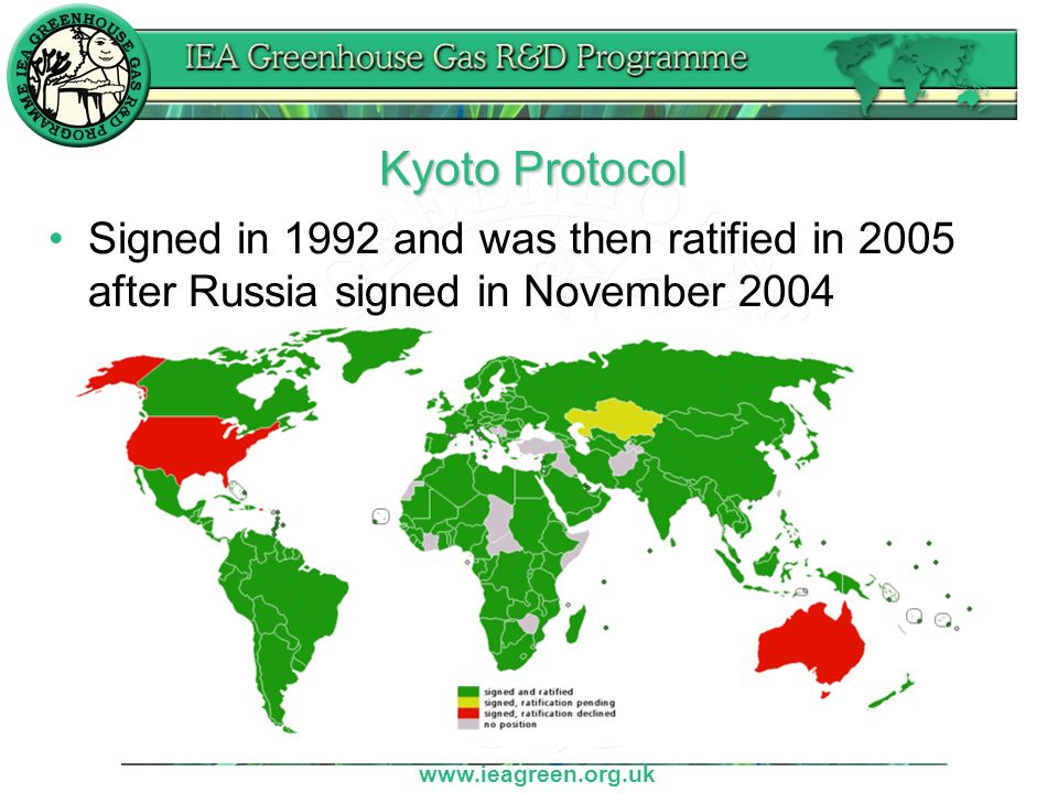 Kyoto Protocol Signed in 1992 and was then ratified in 2005 after Russia signed in November 2004
