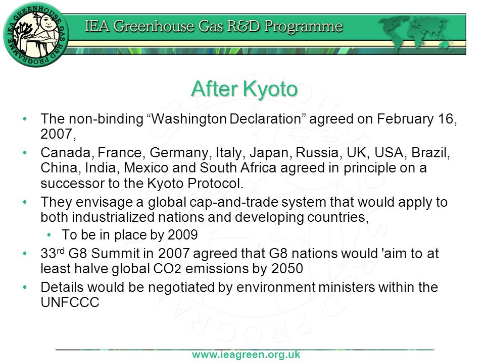 After Kyoto The non-binding Washington Declaration agreed on February 16, 2007, Canada, France, Germany, Italy, Japan, Russia, UK, USA, Brazil, China, India, Mexico and South Africa agreed in principle on a successor to the Kyoto Protocol.